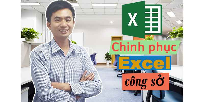 Share khóa học Chinh phục excel công sở Share khóa học Chinh phục excel công sở