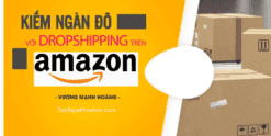 Khóa học Kiếm ngàn đô với Dropshipping trên Amazon