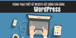 Khóa học Thành thạo thiết kế website bất động sản bằng WordPress