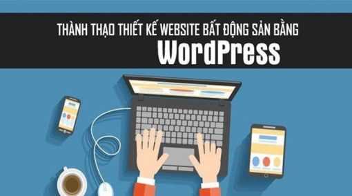 Khóa học Thành thạo thiết kế website bất động sản bằng WordPress
