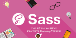 Share Khóa học Thiết kế web HTML và cắt CSS từ Photoshop với SASS