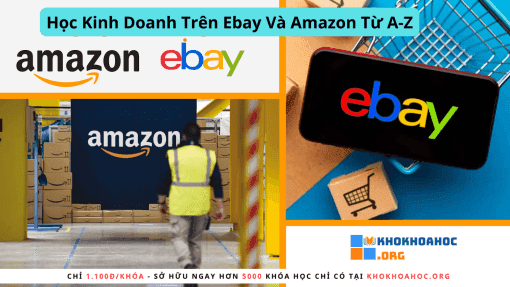 Học Kinh Doanh Trên Ebay Và Amazon Từ A-Z