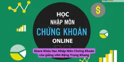Share Khóa Học Nhập Môn Chứng Khoán của giảng viên Đặng Trọng Khang