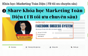 Share Khóa học Marketing Toàn Diện ( FB tối ưu chuyên sâu)