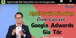 Share Khoá học Nghệ thuật bán hàng đỉnh cao với Google Adwords gia tốc