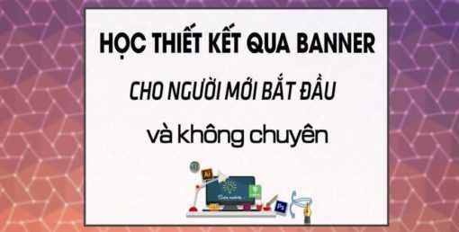Share Khóa Học Thiết kế qua Banner cho người mới bắt đầu và không chuyên