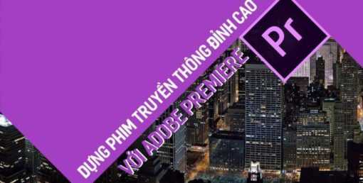 Share Khóa học Dựng phim truyền thông đỉnh cao với Adobe premiere