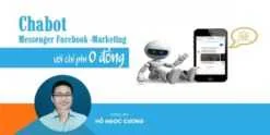 Share Khoá học Chabot Messenger Facebook -Marketing với chi phí 0 Đồng
