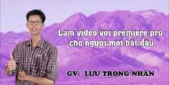 Share Khoá học Làm video với premiere pro cho người mới bắt đầu