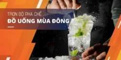 Share Khóa học Trọn bộ pha chế đồ uống mùa đông