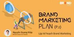 khóa học Brand Marketing Plan: Lập kế hoạch Brand Marketing (Phần 2)
