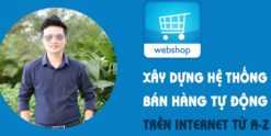 Share khoá học Xây dựng hệ thống bán hàng tự động trên Internet A-Z