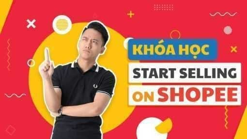 SHARE KHÓA HỌC START SELLING ON SHOPEE của giảng viên Hoàng Mạnh Cường