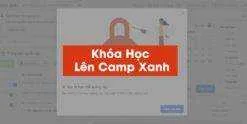 Khóa học Lên Camp Xanh Và Xây Dựng Số Lượng Lớn Tài Khoản Quảng Cáo