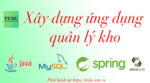 Khóa học Tedu Xây dựng ứng dụng quản lý kho với Java Spring Boot, Hibernate và MySQL