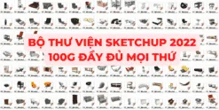 Share Bộ Thư Viện Sketchup 100G Đầy Đủ Mọi Thứ