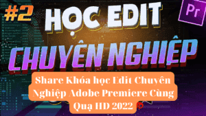 Share Khóa học Edit Chuyên Nghiệp Adobe Premiere Cùng Quạ HD 2022