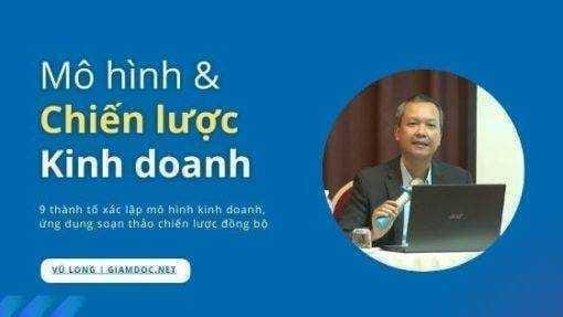 Khóa học Vũ Long Mô hình & Chiến lược kinh doanh