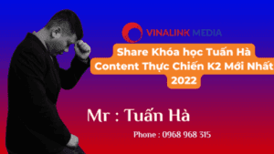 Khóa học Tuấn Hà Content Thực Chiến K2 Mới Nhất 2022