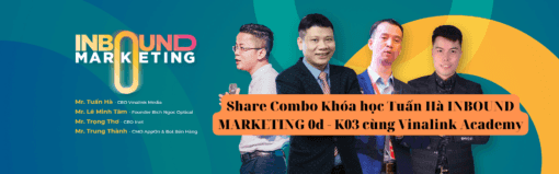 Share Combo Khóa học Tuấn Hà INBOUND MARKETING 0đ - K03 cùng Vinalink Academy