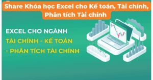 Share Khóa học Excel cho Kế toán, Tài chính, Phân tích Tài chính
