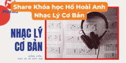Share Khóa học Hồ Hoài Anh Nhạc Lý Cơ Bản