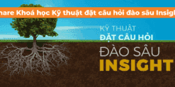 Share Khoá học Kỹ thuật đặt câu hỏi đào sâu Insight