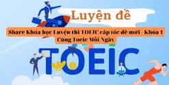 Share Khóa học Luyện thi TOEIC cấp tốc đề mới - Khóa 1 Cùng Toeic Mỗi Ngày