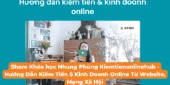 Share Khóa học Nhung Phùng Kiemtienonlinehub - Hướng Dẫn Kiếm Tiền $ Kinh Doanh Online Từ Website, Mạng Xã Hội
