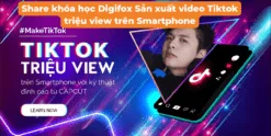 Share khóa học Digifox Sản xuất video Tiktok triệu view trên Smartphone