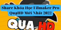 Share Khóa Học Filmaker Pro QuạHD Mới Nhất 2022