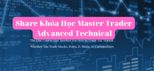 Share Khóa Học Master Trader Advanced Technical