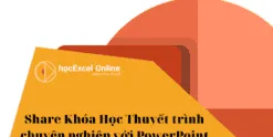 Share Khóa Học Thuyết trình chuyên nghiệp với PowerPoint