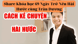 Share Khóa học 69 Ngày Trở Nên Hài Hước cùng Trần Dương