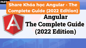 Share Khóa học Angular - The Complete Guide (2022 Edition)