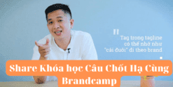 Share Khóa học Câu Chốt Hạ Cùng Brandcamp