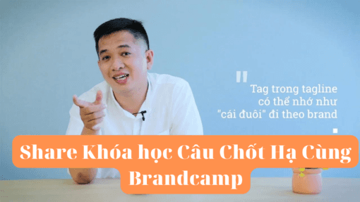 Share Khóa học Câu Chốt Hạ Cùng Brandcamp