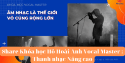 Share Khóa học Hồ Hoài Anh Vocal Master Thanh nhạc Nâng cao