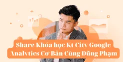 Share Khóa học Kt City Google Analytics Cơ Bản Cùng Dũng Phạm