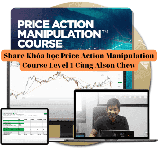 Share Khóa học Price Action Manipulation Course Level 1 Cùng Alson Chew