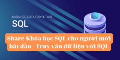 Share Khóa học SQL cho người mới bắt đầu - Truy vấn dữ liệu với SQL