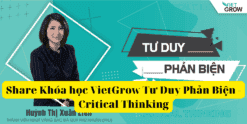 Share Khóa học VietGrow Tư Duy Phản Biện - Critical Thinking