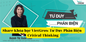 Share Khóa học VietGrow Tư Duy Phản Biện - Critical Thinking