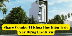 Share Combo 44 Khóa Học Kiến Trúc Xây Dựng Elsoft.vn