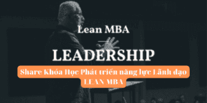 Share Khóa Học Phát triển năng lực Lãnh đạo LEAN MBA