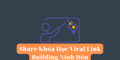 Share Khóa Học Viral Link Building Ninh Đôn