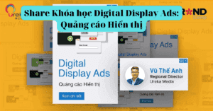 Share Khóa học Digital Display Ads Quảng cáo Hiển thị