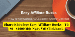Share Khóa học Easy Affiliate Bucks – Từ $0 – $1000 Một Ngày Với Clickbank