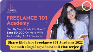 Share Khóa học Freelance 101 Academy 2022 Vietsub của giảng viên Saheli Chatterjee