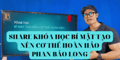 SHARE KHÓA HỌC BÍ MẬT TẠO NÊN CƠ THỂ HOÀN HẢO PHAN BẢO LONG